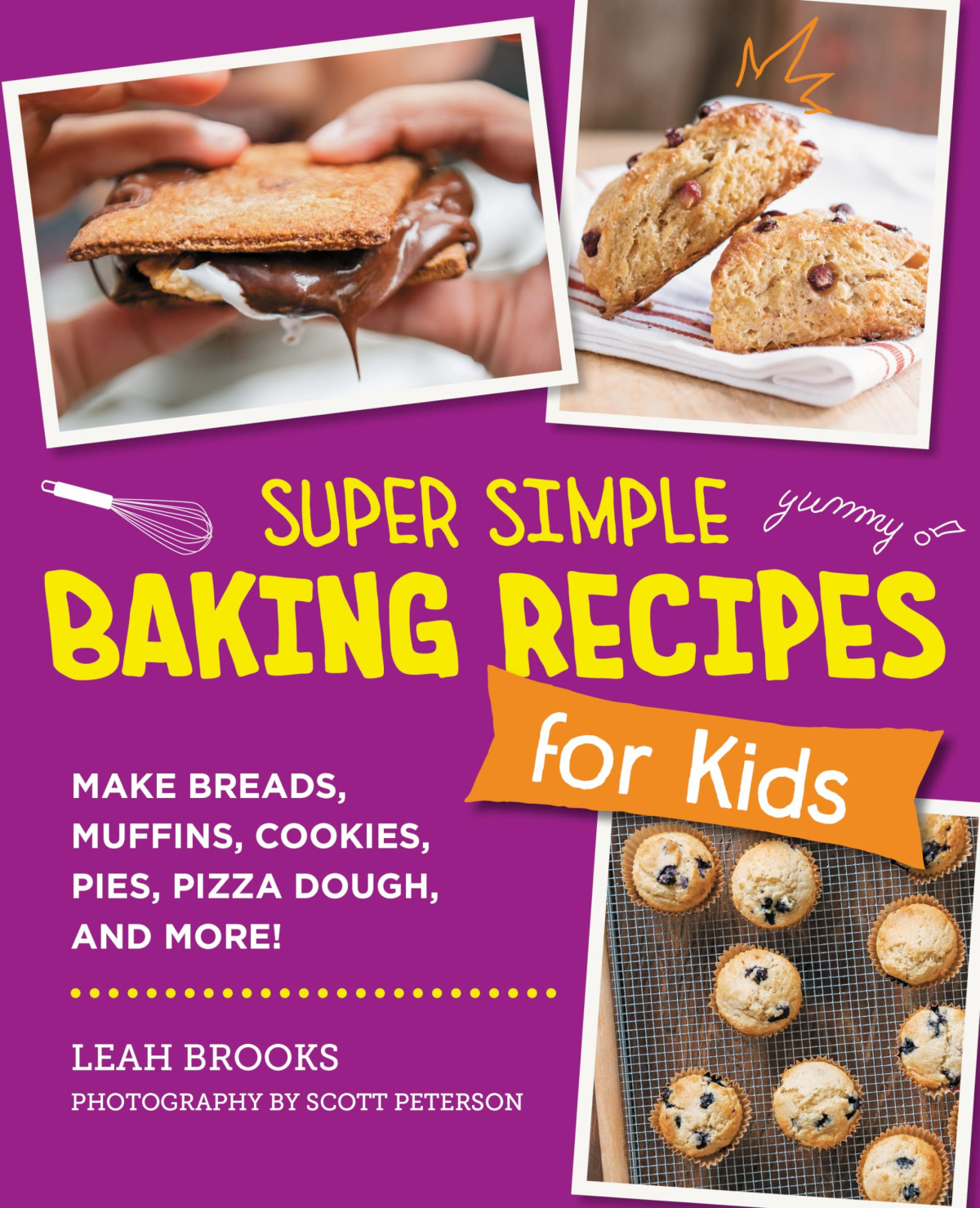 Super Simple Baking Recipes For Kids Make Breads Muffins Cookies Pies Pizza Dough And More Leah Brooks