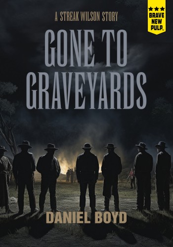 Gone To Graveyards A Streak Wilson Story Daniel Boyd