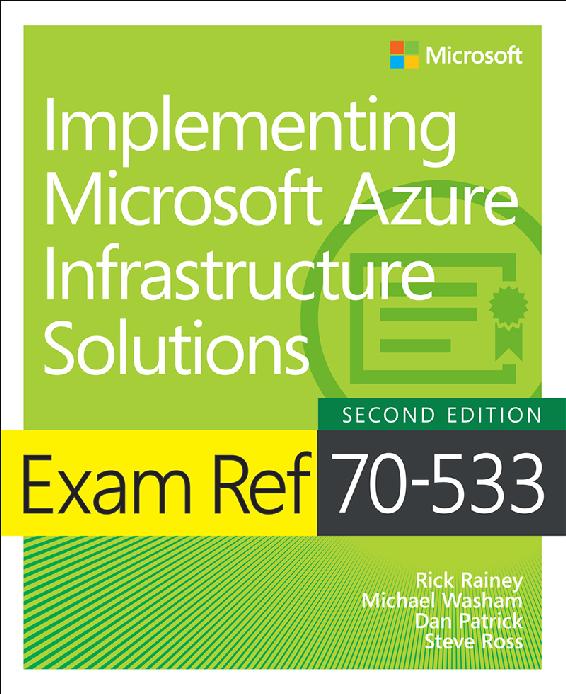 Exam Ref 70533 Implementing Microsoft Azure Infrastructure Solutions 2nd Edition Rick Rainey Michael Washam Dan Patrick Steve Ross