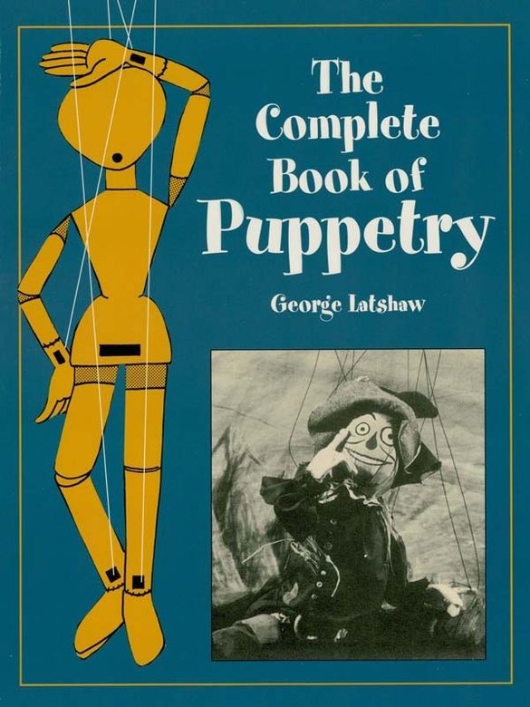 The Complete Book Of Puppetry George Latshaw