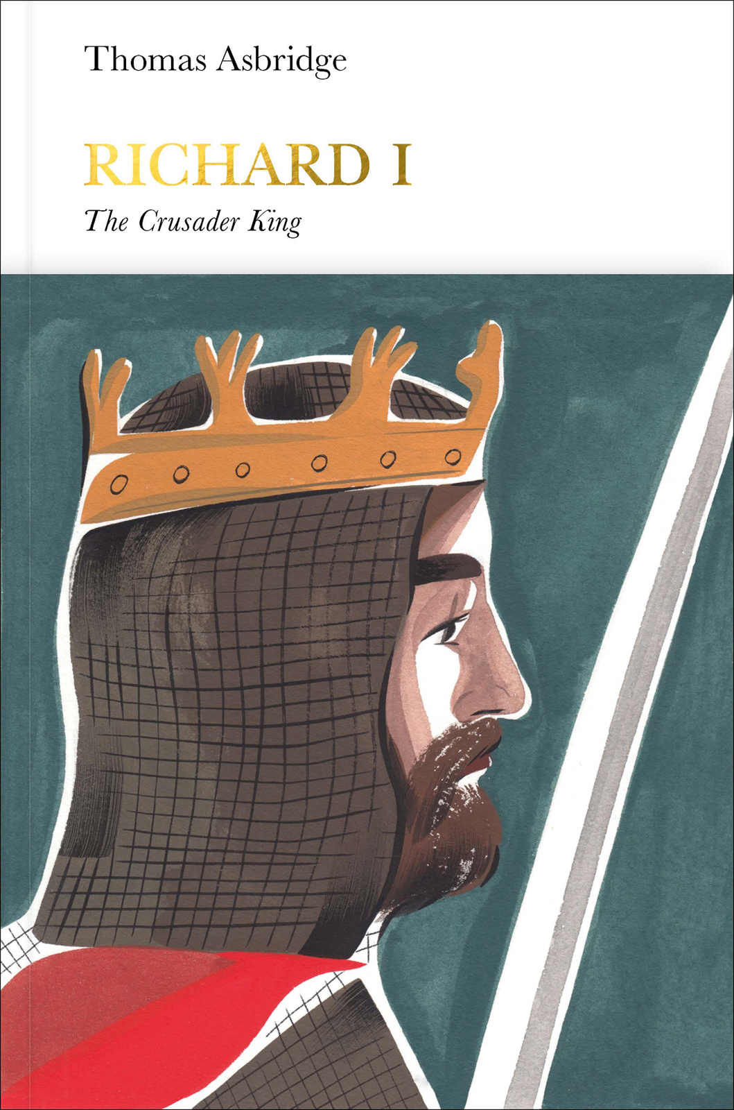 Penguin Monarchs 01 Richard I The Crusader King Asbridge