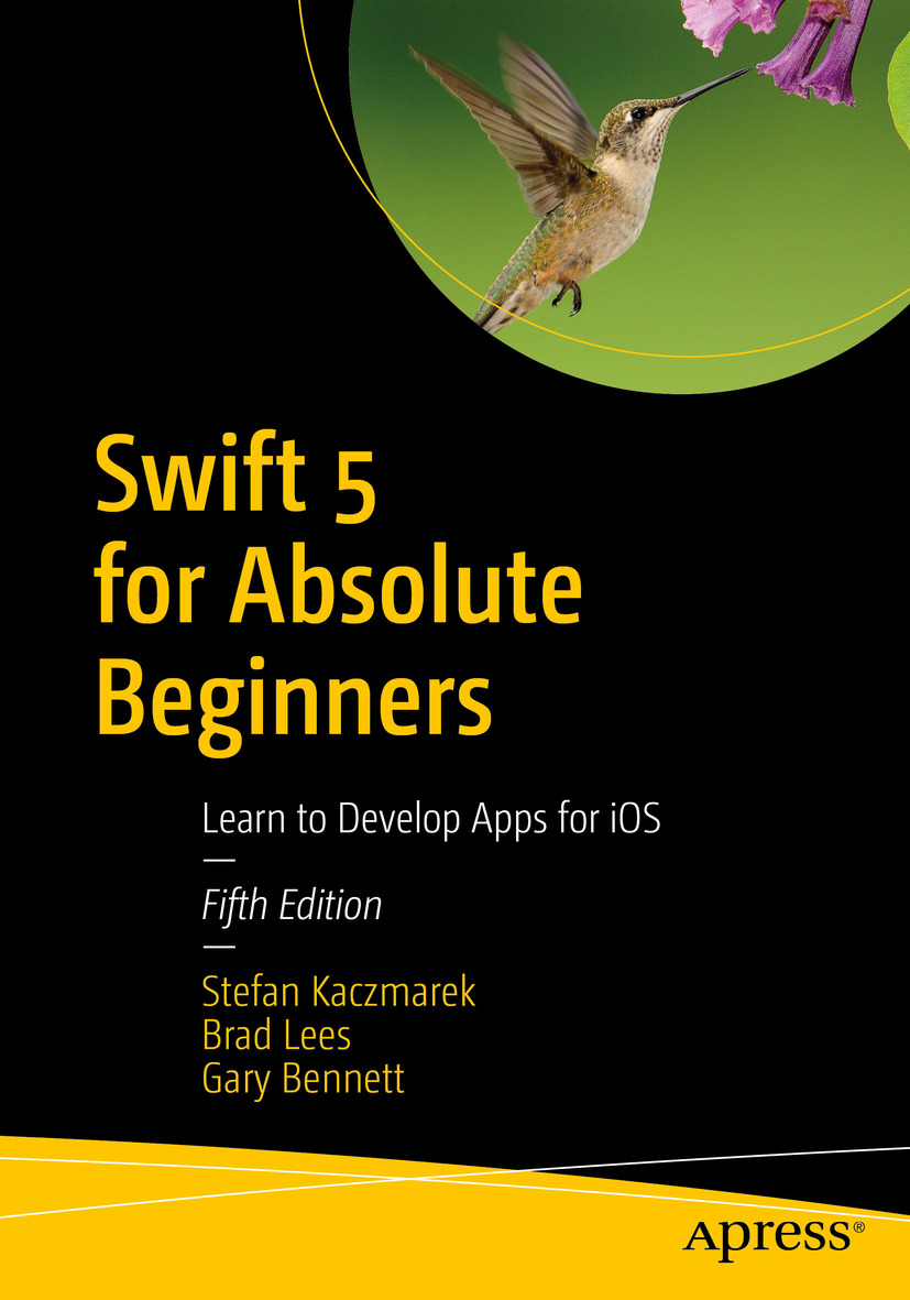 Swift 5 For Absolute Beginners Learn To Develop Apps For Ios 5th Ed Learn To Develop Apps For Ios 5th Edition Stefan Kaczmarek