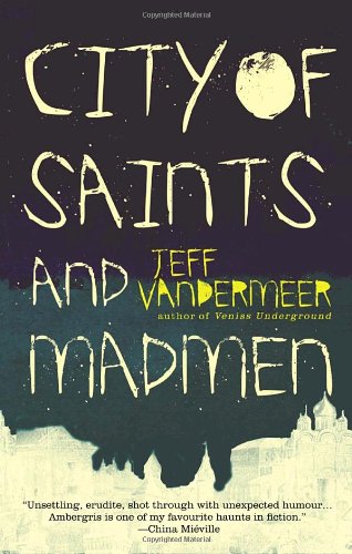 City Of Saints And Madmen Jeff Vandermeer