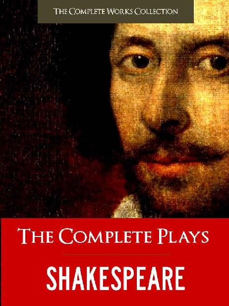 The Complete Plays Of Shakespeare Illustrated And Commented Edition All Of William Shakespeares Unabridged Plays And Yale Critical Analysis The Complete The Complete Works Of Shakespeare Book 1 William Shakespeare