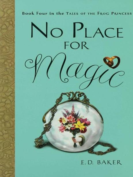 The Tales Of The Frog Princess 04 No Place For Magic Baker