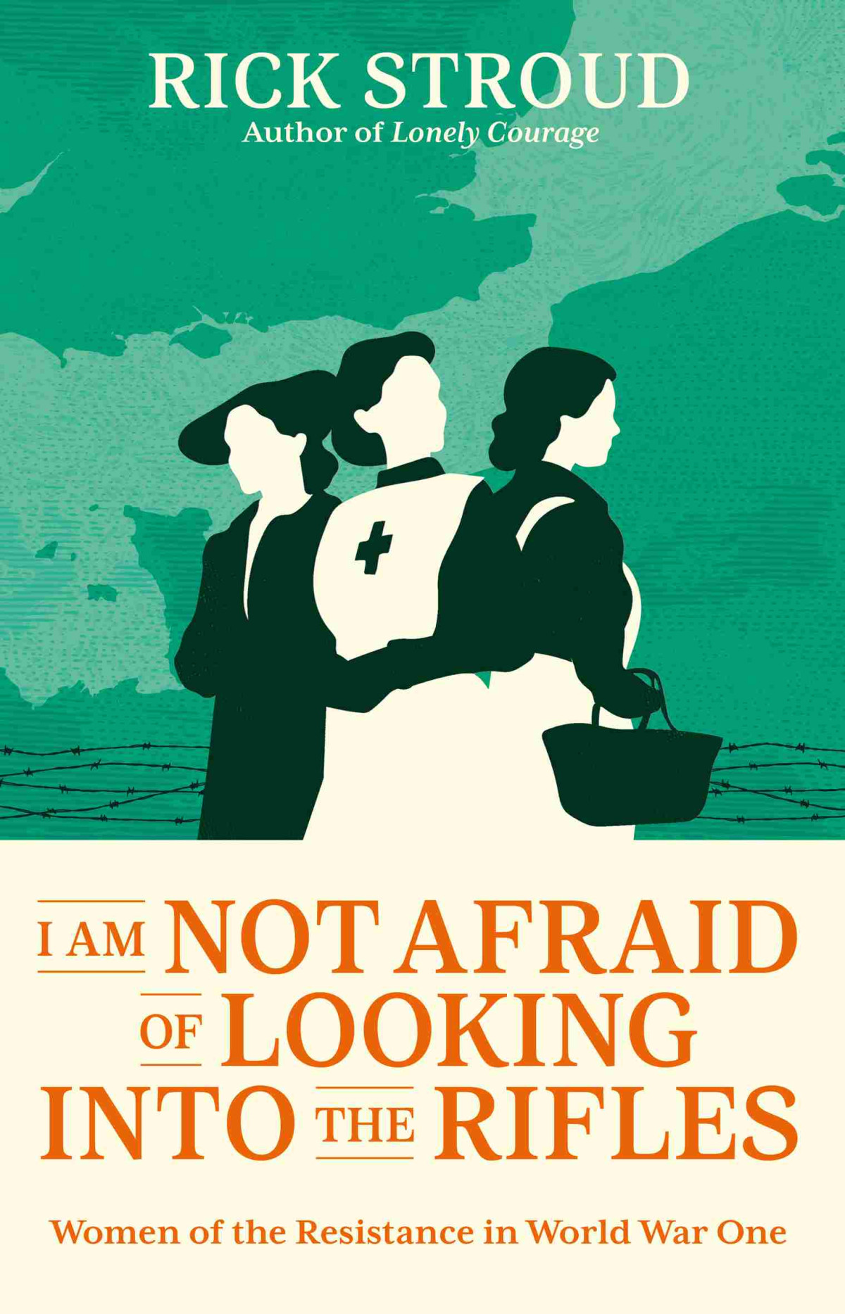I Am Not Afraid Of Looking Into The Rifles Women Of The Resistance In World War One Rick Stroud