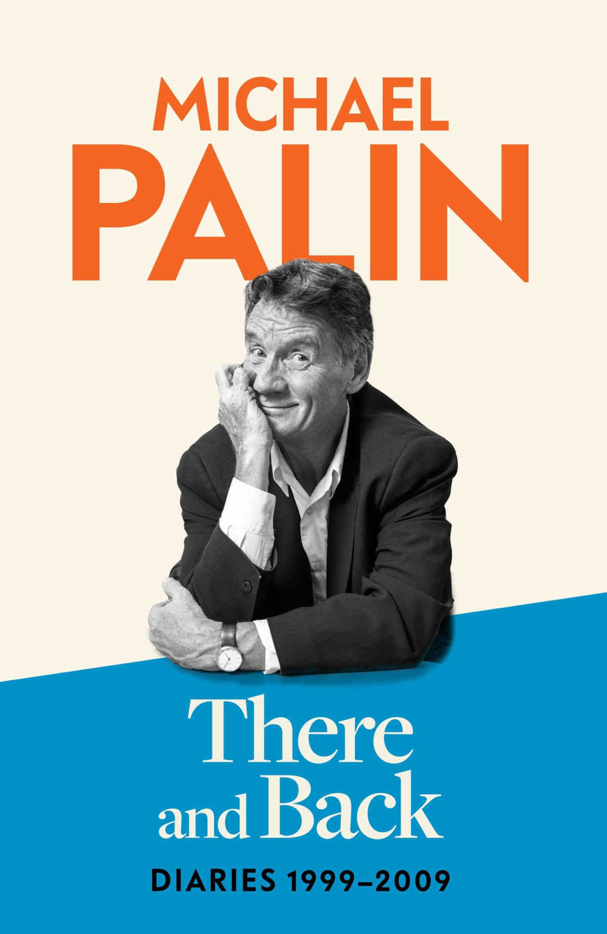 Diaries 19992009 There And Back Michael Palin