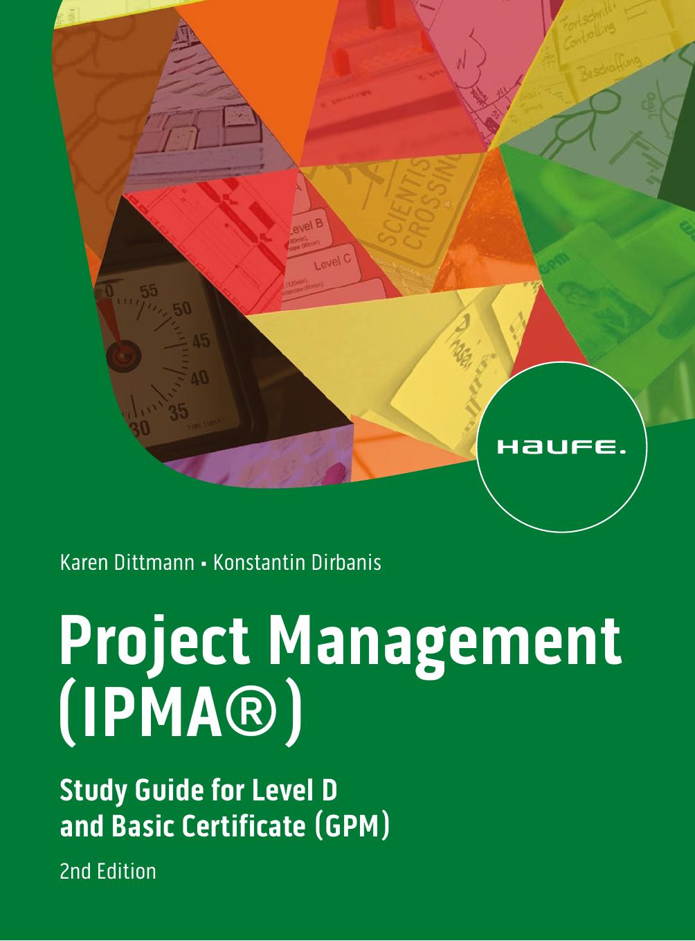 Project Management Ipma Study Guide For Level D And Basic Certificate Gpm Karen Dittmannkonstantin Dirbanis