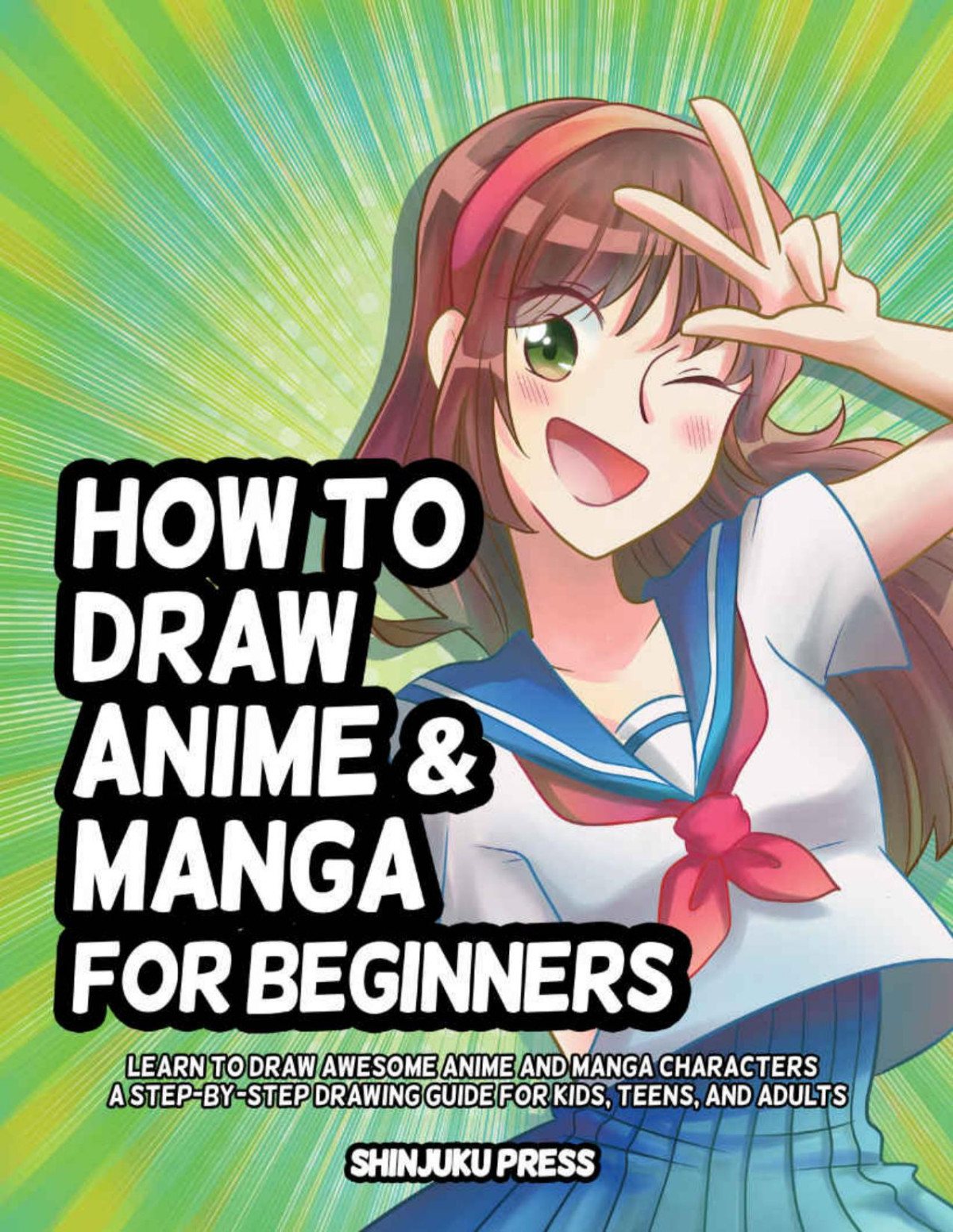 How To Draw Anime And Manga For Beginners Learn To Draw Awesome Anime And Manga Characters A Stepbystep Drawing Guide For Kids Teens And Adults Shinjuku Press