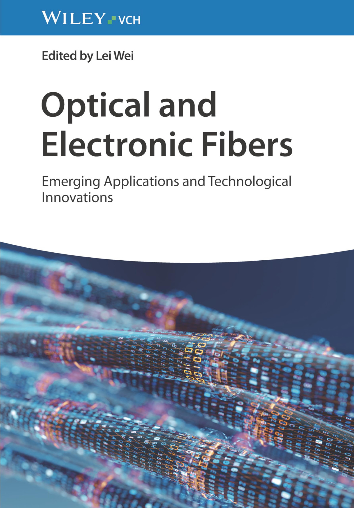 Optical And Electronic Fibers Emerging Applications And Technological Innovations 1st Edition Lei Wei