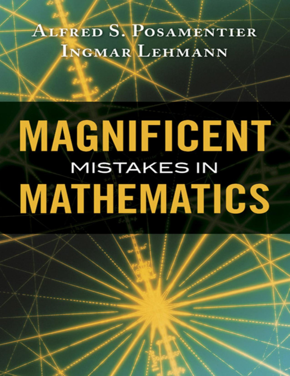 Magnificent Mistakes In Mathematics 1st Edition Alfred S Posamentier