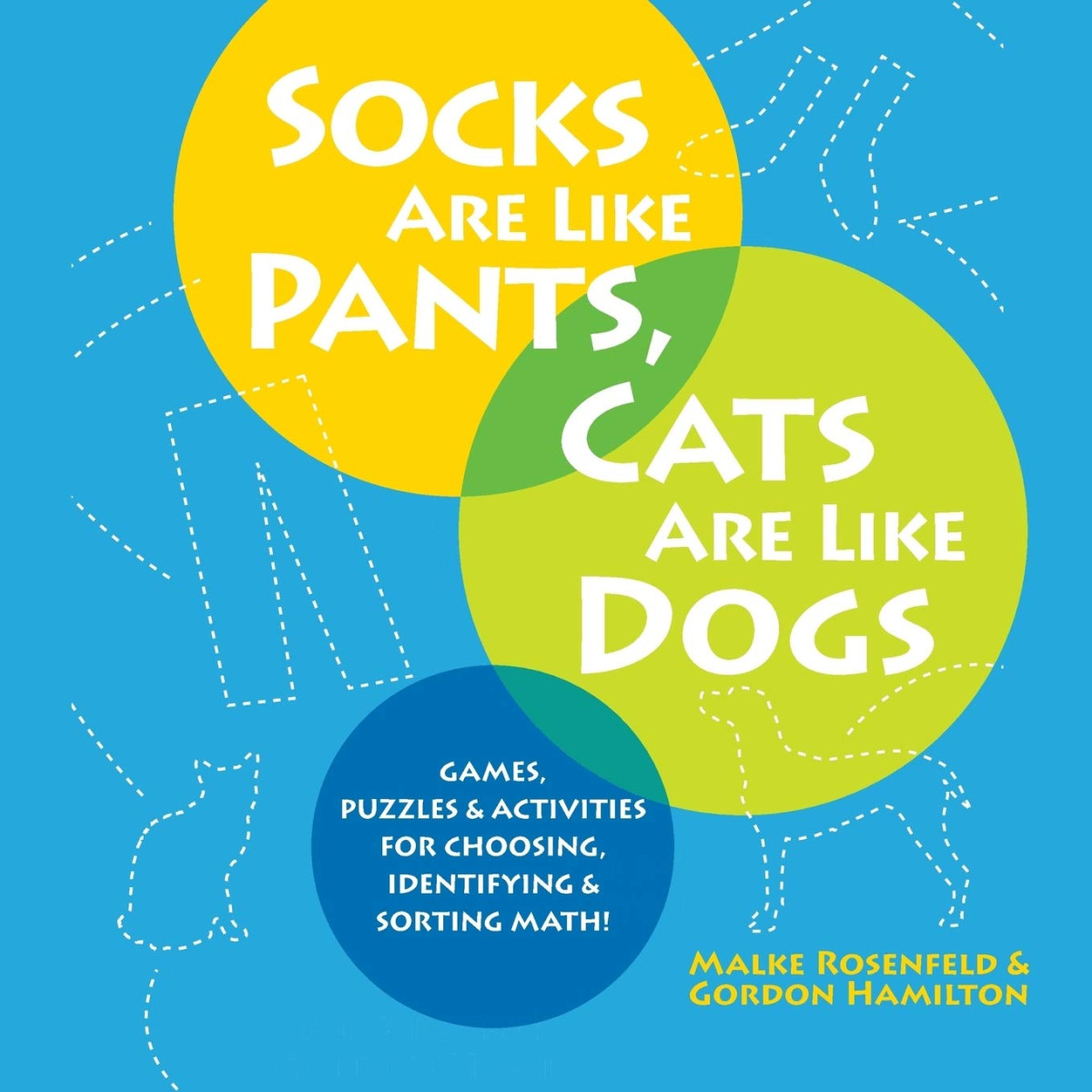 Socks Are Like Pants Cats Are Like Dogs Malke Rosenfeld Gordon Hamilton