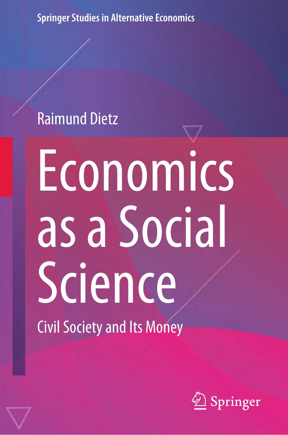 Economics As A Social Science 2nd Edition Raimund Dietz