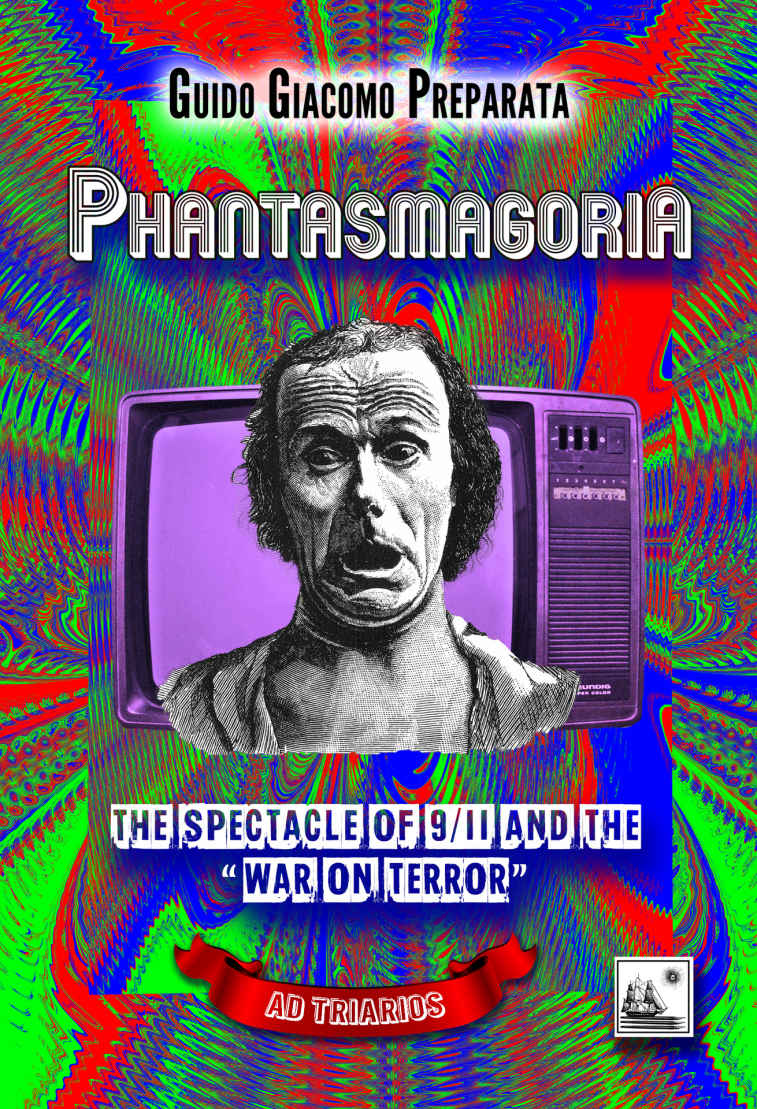 Phantasmagoria The Spectacle Of 911 And The War On Terror Guido Giacomo Preparata