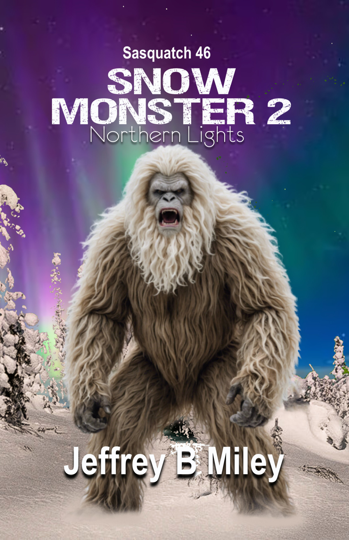 Sasquatch 46 Snow Monster 2 Northern Lights Sasquatch Adventures Jeffrey B Miley
