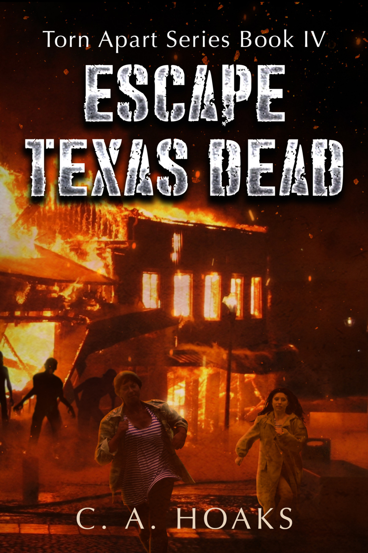Escape Texas Dead Torn Apart Series Book 4 Hoaks C A