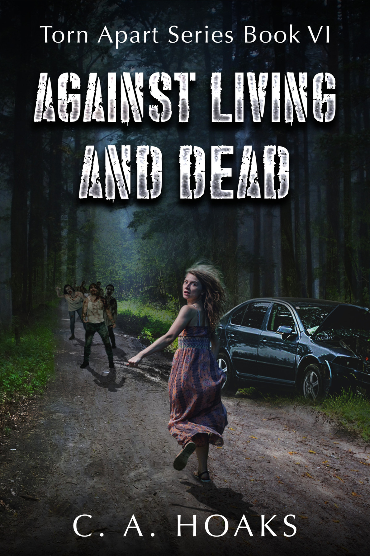 Against Living And Dead Torn Apart Series Book Vi Hoaks C A