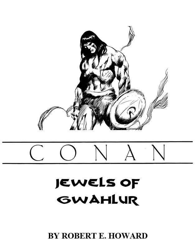 Jewels Of Gwahlur Teeth Of Gwahlur Servants Of Bityakin Robert E Howard