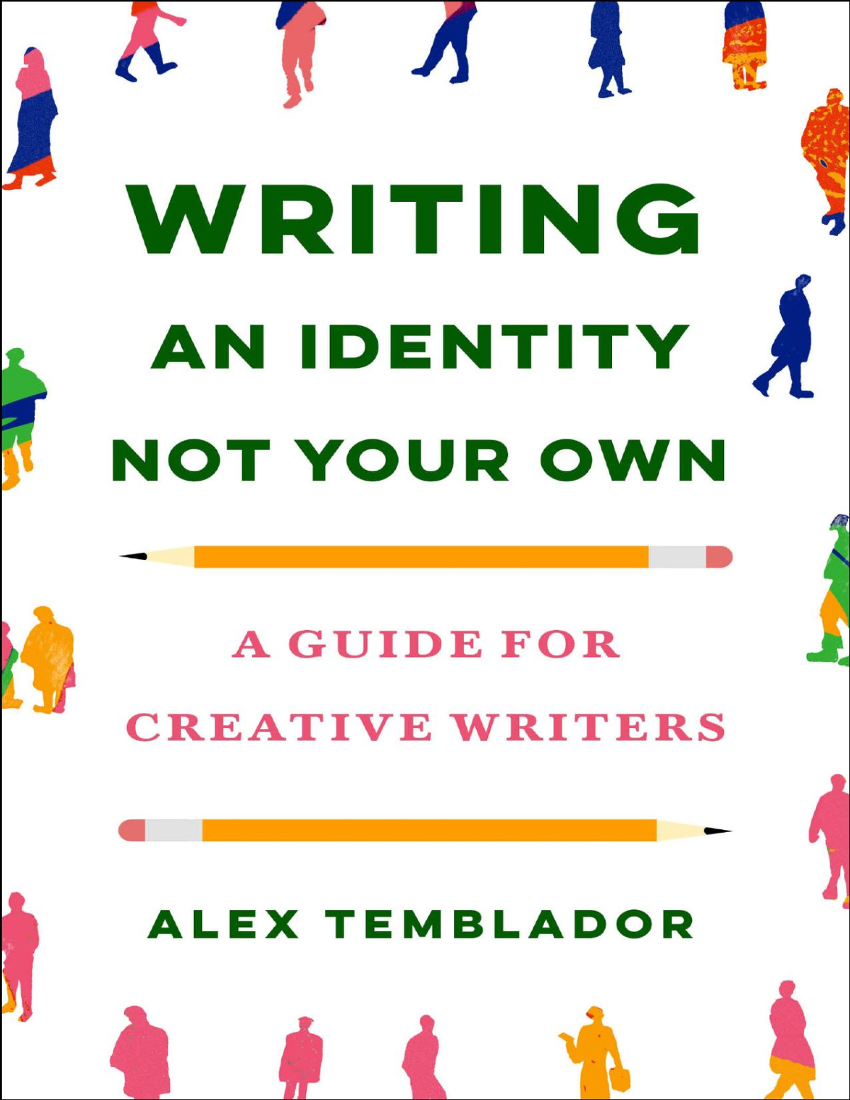 Writing An Identity Not Your Own A Guide For Creative Writers 1st Edition Alex Temblador