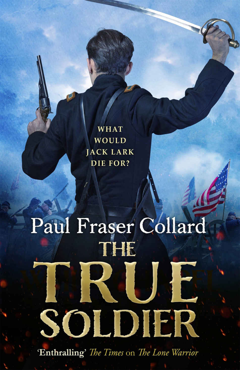 Jack Lark 06 The True Soldier Collard Paul Fraser