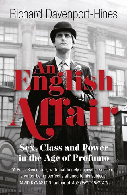 An English Affair Sex Class And Power In The Age Of Profumo Davenporthines