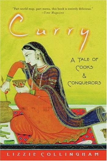 Curry A Tale Of Cooks And Conquerors Collingham Lizzie
