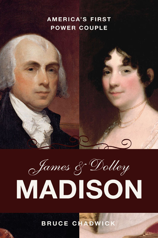 James And Dolley Madison Americas First Power Couple Chadwick