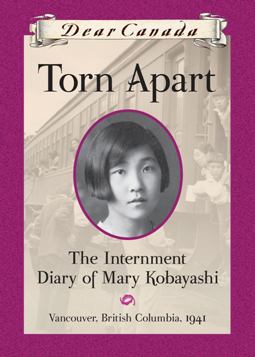 Dear Canada 01 Torn Apart The Internment Diary Of Mary Kobayashi Aihoshi