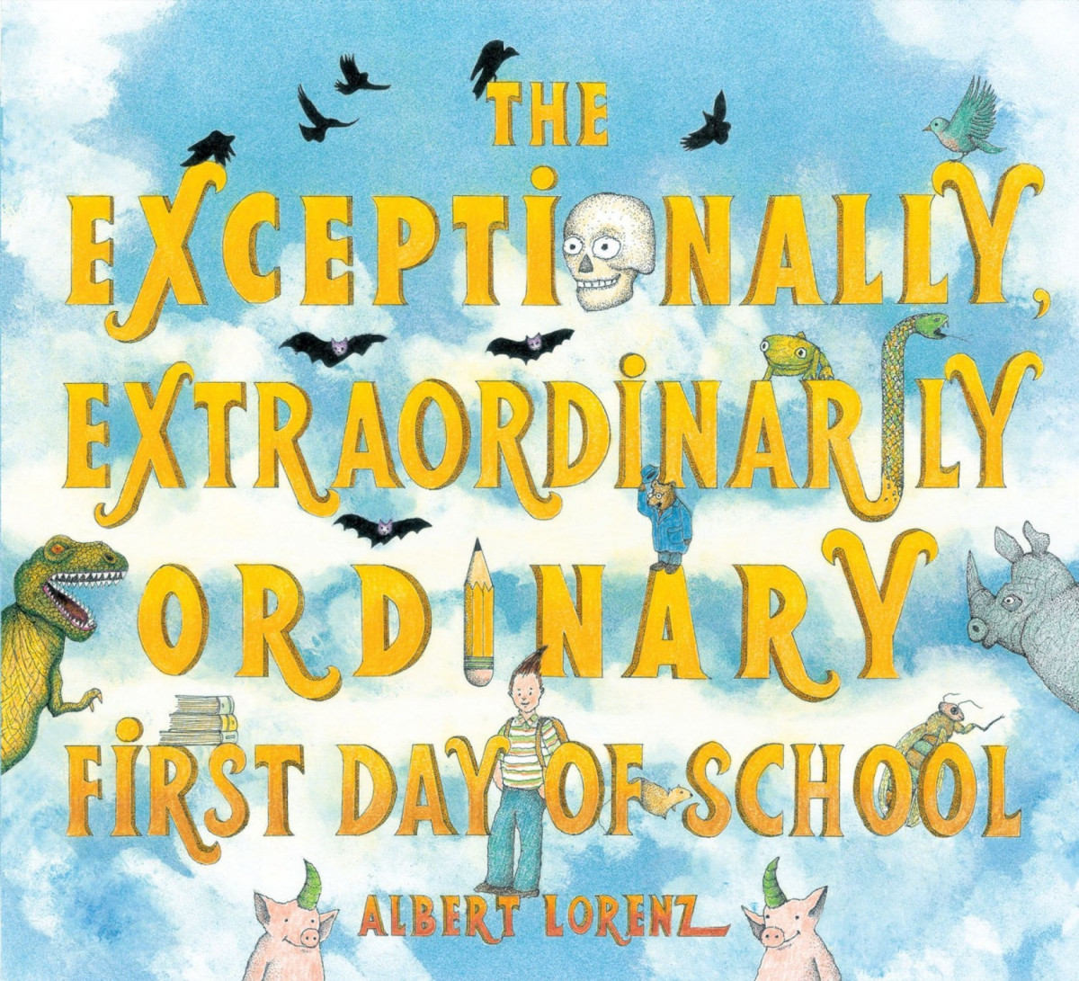 The Exceptionally Extraordinarily Ordinary First Day Of School Lorenz