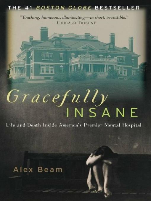 Gracefully Insane The Rise And Fall Of Americas Premier Mental Hospital Beam
