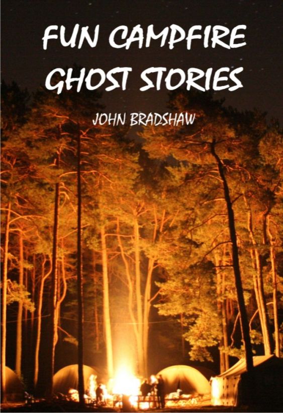 Fun Campfire Ghost Stories Bradshaw John