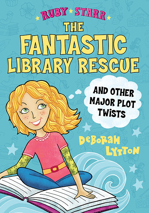Ruby Starr 02 The Fantastic Library Rescue And Other Major Plot Twists Lytton