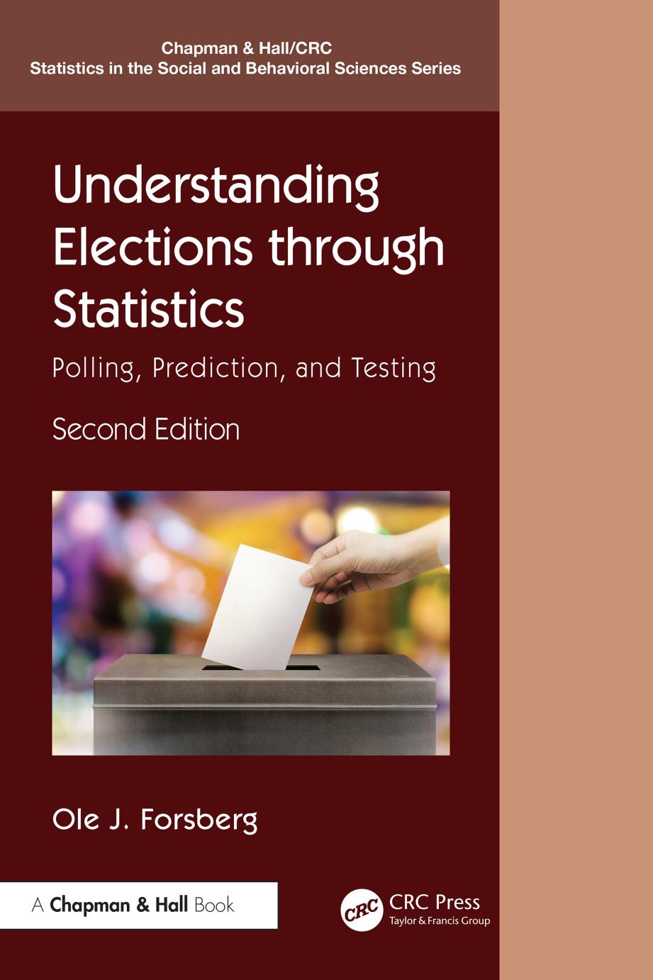 Understanding Elections Through Statistics Polling Prediction And Testing 2nd Edition 2nd Ole J Forsberg