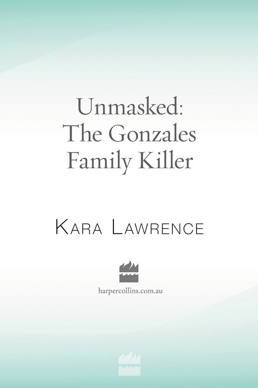 Unmasked The Gonzales Family Killer Lawrence Kara