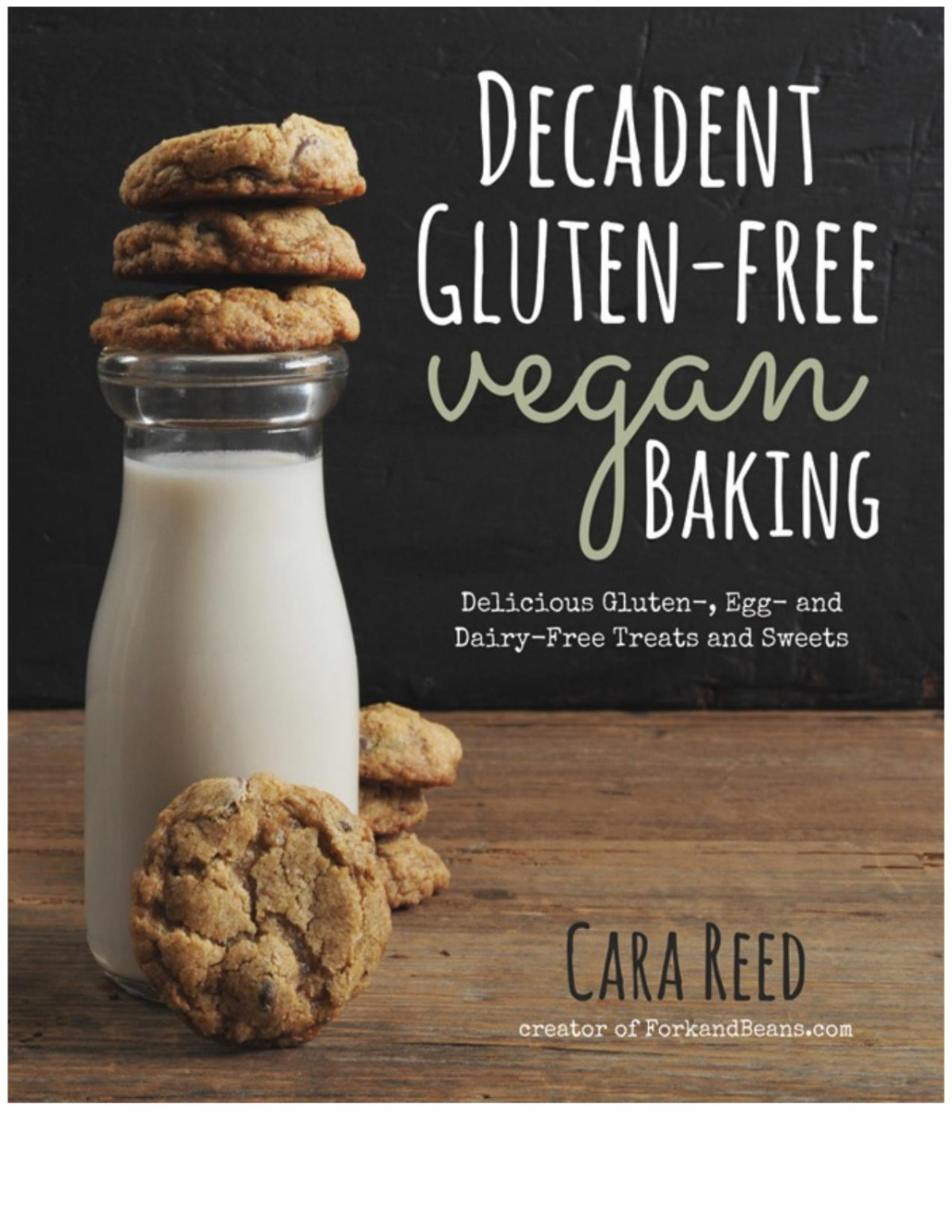Decadent Glutenfree Vegan Baking Cara Reed