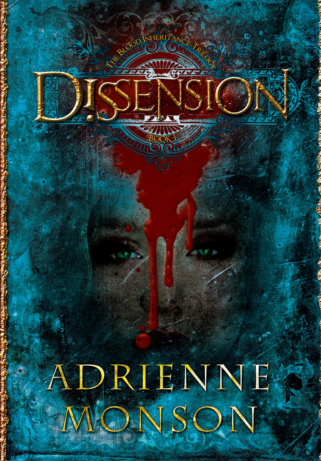 The Blood Inheritance Trilogy 01 Dissension Monson Adrienne