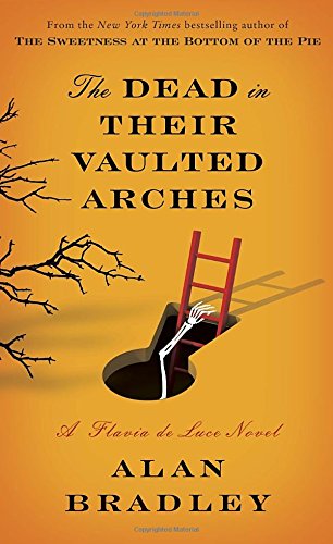 Flavia De Luce 06 The Dead In Their Vaulted Arches Bradley