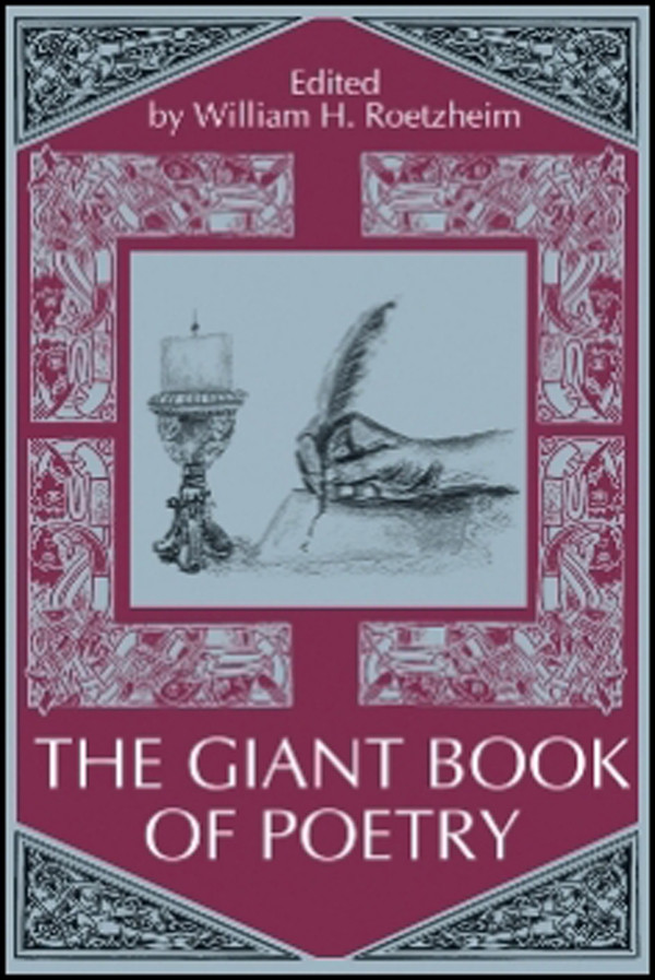 The Giant Book Of Poetry William Roetzheim Editor John Aviles Richard Baird Joel Castellaw Kris Griffen Marti Krane Robert Masson Courtney J Mcmillon Olga Mieth Regina Roetzheim Heather Rupy Inc Level 4 Press