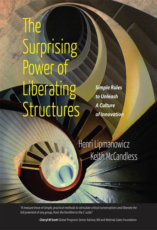 The Surprising Power Of Liberating Structures Simple Rules To Unleash A Culture Of Innovation Lipmanowicz
