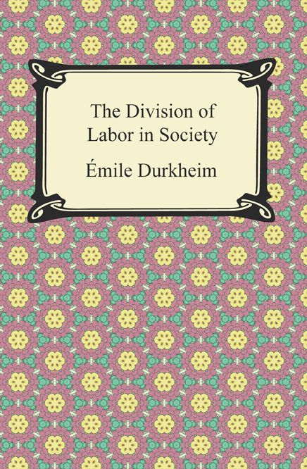 The Division Of Labor In Society Durkheim Emile