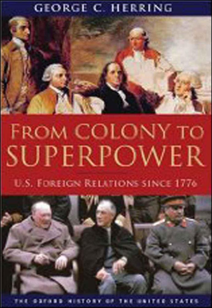 From Colony To Superpower Us Foreign Relations Since 1776 George C Herring
