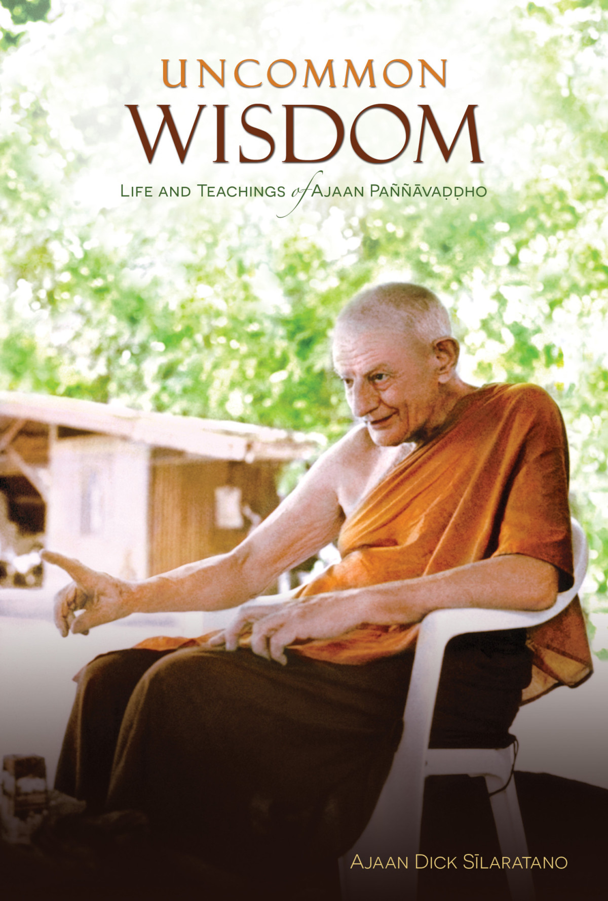 Uncommon Wisdom Life And Teachings Of Ajaan Pavaddho Ajaan Dick Slaratano