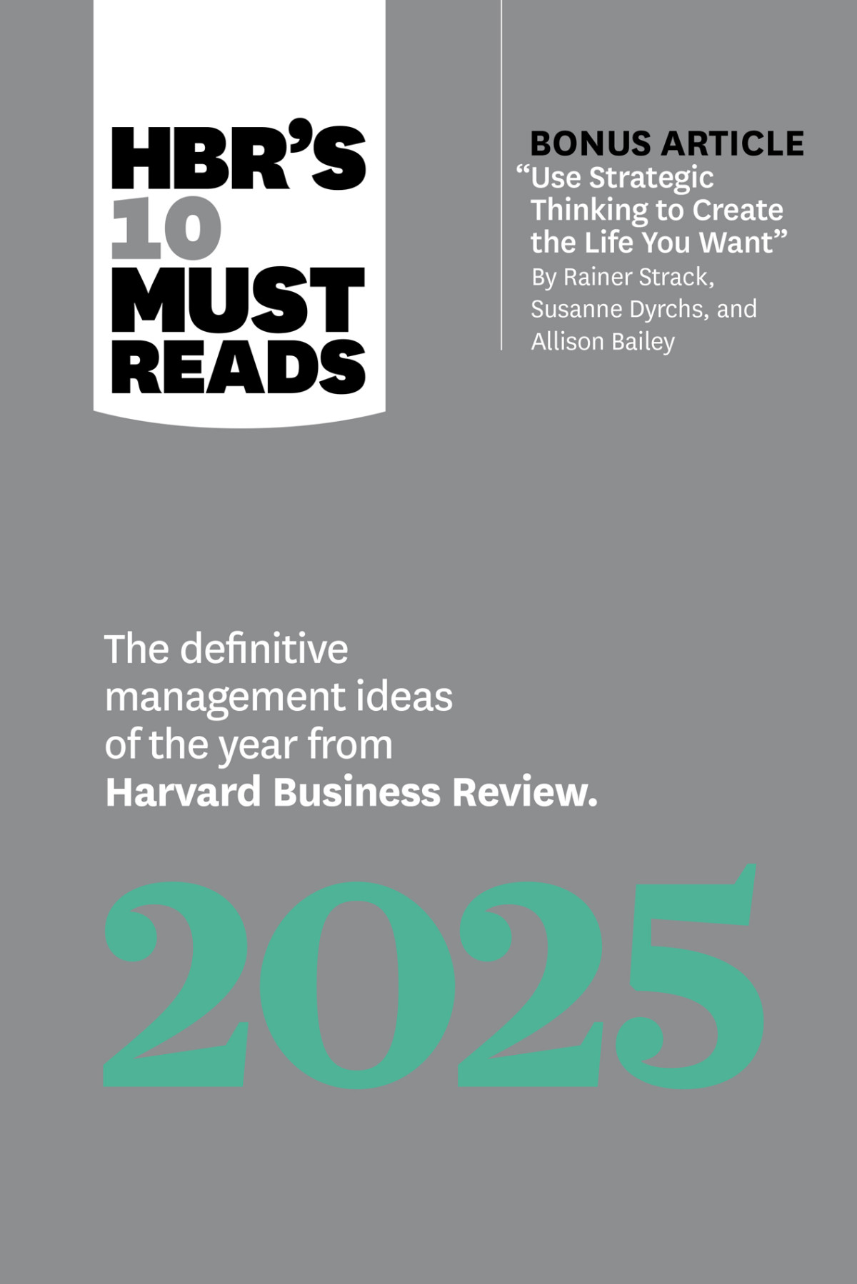 Hbrs 10 Must Reads 2025 The Definitive Management Ideas Of The Year From Harvard Business Review Harvard Business Review