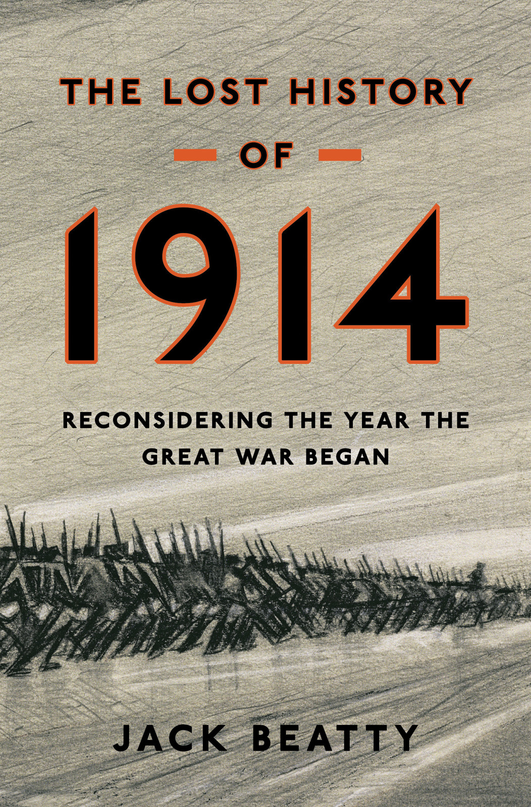 The Lost History Of 1914 Reconsidering The Year The Great War Began Beatty