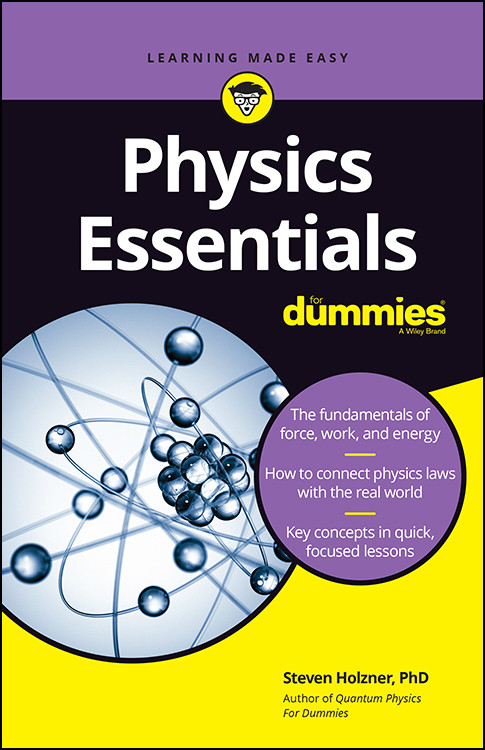 Physics Essentials For Dummies Steven Holzner Daniel Wohns