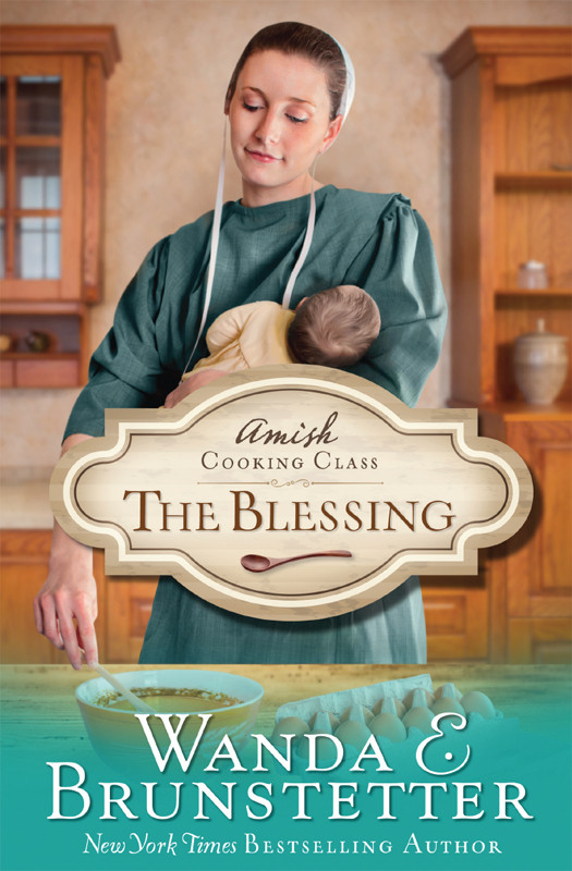 The Amish Cooking Class 02 The Blessing Brunstetter Wanda E