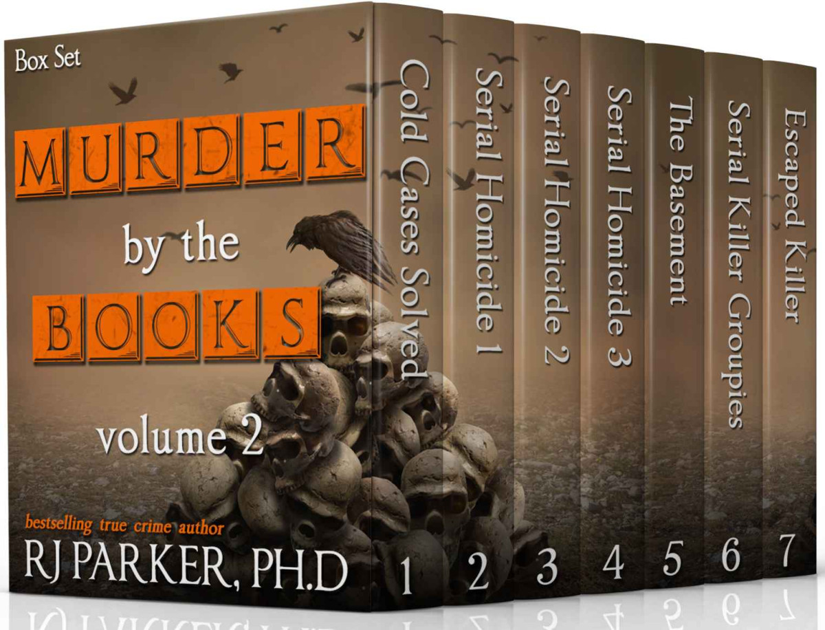 Murder By The Books Vol 2 Horrific True Stories Rj Parker Phd