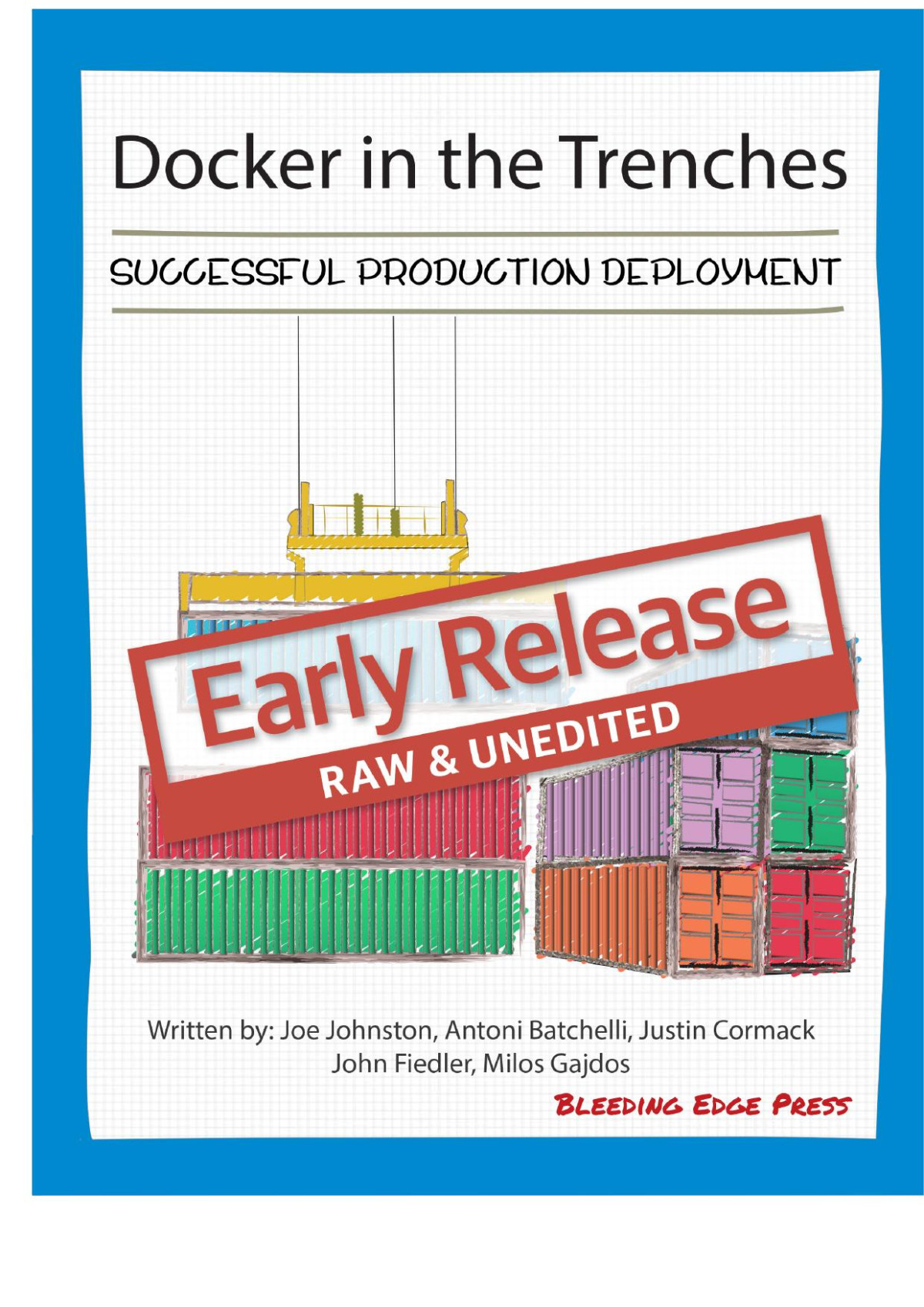 Docker In The Trenches Joe Johnston Antoni Batchelli Justin Cormace