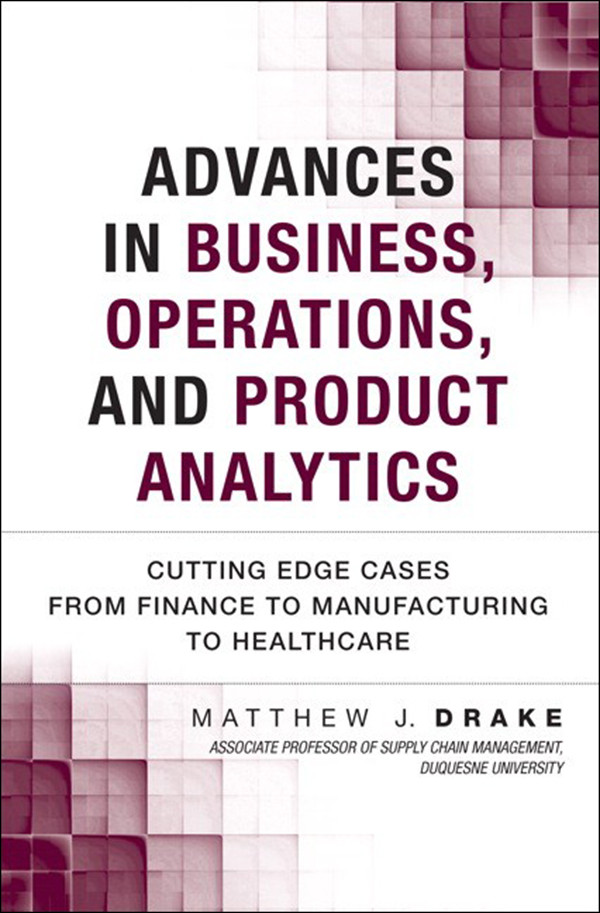 Advances In Business Operations And Product Analytics Cutting Edge Cases From Finance To Manufacturing To Healthcare Brianne Kwasnys Library Matthew Drake