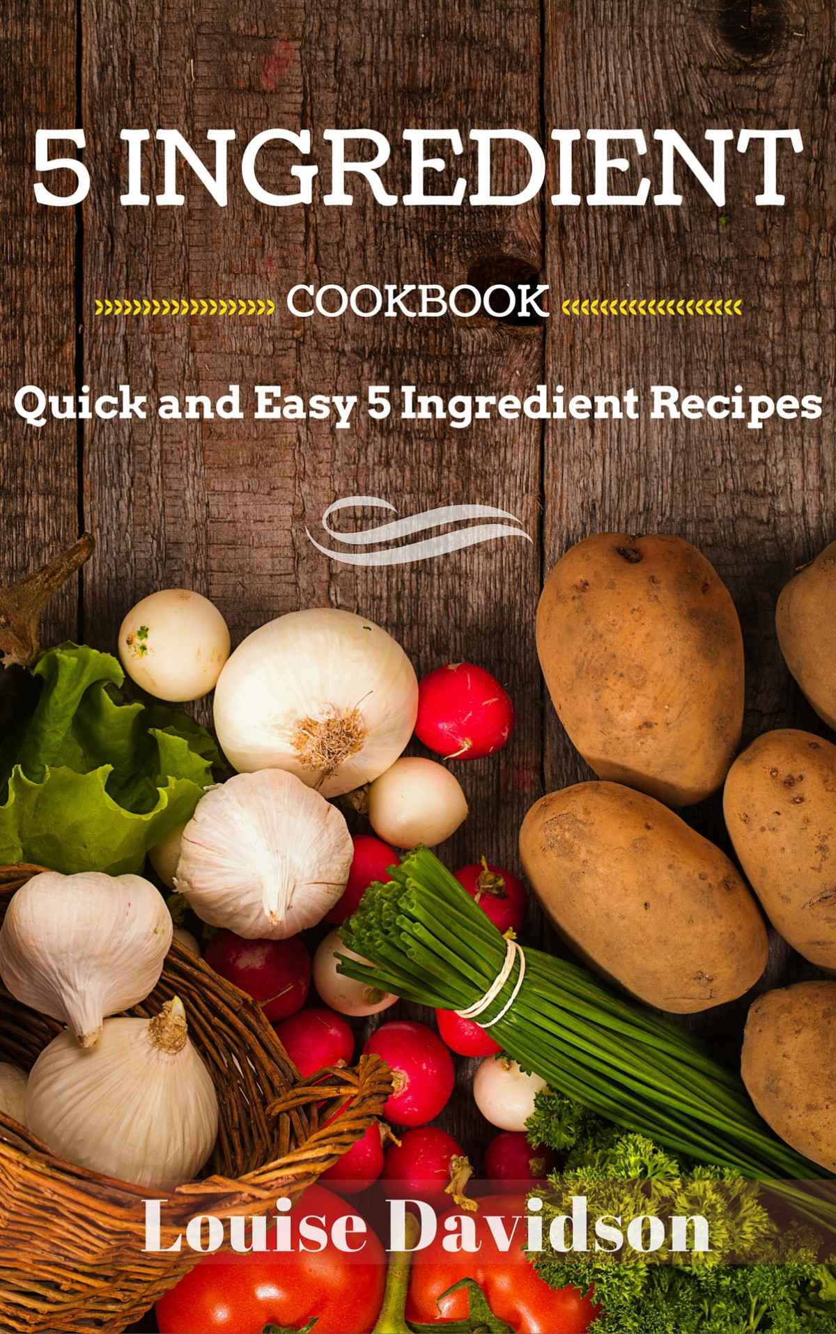 5 Ingredient Cookbook Quick And Easy 5 Ingredient Recipes Davidson